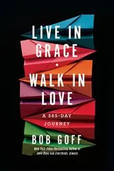 Book cover of Live in Grace, Walk in Love by Bob Goff