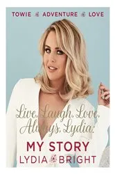 Book cover of Live, Laugh, Love, Always, Lydia: My Story by Lydia Bright