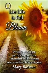 Book cover of Live Life in Full Bloom by Mary Rodman
