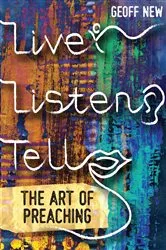 Book cover of Live, Listen, Tell by Geoff New