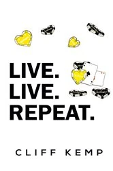 Book cover of Live. Live. Repeat. by Cliff Kemp