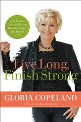 Book cover of Live Long, Finish Strong by Gloria Copeland
