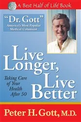 Book cover of Live Longer, Live Better by Peter H. Gott