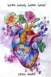 Book cover of Live Loud, Love Loud by J. Iron Word