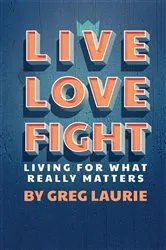 Book cover of Live Love Fight by Greg Laurie