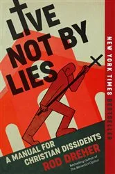Book cover of Live Not by Lies by Rod Dreher