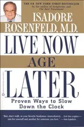 Book cover of Live Now, Age Later by Isadore Rosenfeld