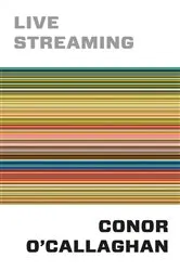 Book cover of Live Streaming by Conor O'Callaghan