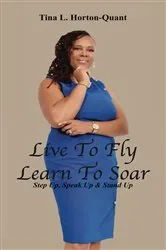 Book cover of Live To Fly, Learn To Soar by Horton-Quant, Tina, L