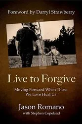 Book cover of Live to Forgive by Jason Romano