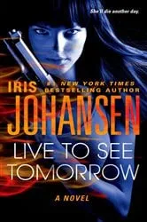Book cover of Live to See Tomorrow by Iris Johansen