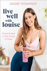 Book cover of Live Well With Louise by Louise Thompson