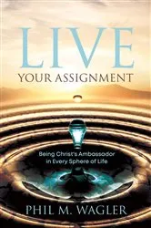 Book cover of Live Your Assignment by Phil M Wagler