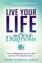Book cover of Live Your Life, Not Your Diagnosis by Andrea Wildenthal Hanson