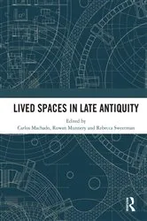 Book cover of Lived Spaces in Late Antiquity by Carlos Machado
