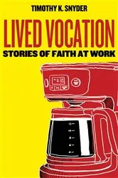 Book cover of Lived Vocation by Timothy K. Snyder