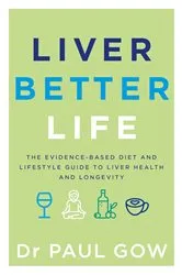Book cover of Liver Better Life by Paul Gow