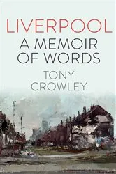 Book cover of Liverpool: A Memoir of Words by Tony Crowley
