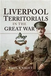 Book cover of Liverpool Territorials in the Great War by Paul Knight