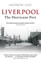 Book cover of Liverpool: The Hurricane Port by Andrew Lees