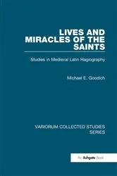 Book cover of Lives and Miracles of the Saints by Michael E. Goodich