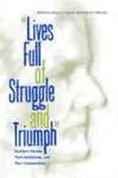 Book cover of Lives Full of Struggle and Triumph by Bruce L. Clayton
