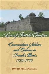 Book cover of Lives of Fort de Chartres by David MacDonald
