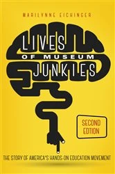 Book cover of Lives of Museum Junkies, Second Edition by Eichinger, Marilynne,