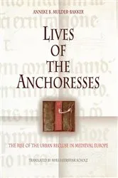Book cover of Lives of the Anchoresses by Anneke B. Mulder-Bakker