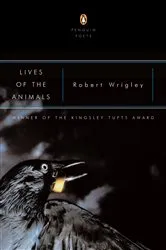 Book cover of Lives of the Animals by Robert Wrigley