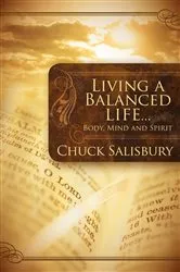 Book cover of Living a Balanced Life . . . by Chuck Salisbury