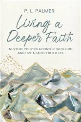 Book cover of Living a Deeper Faith by P.L. Palmer