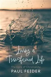 Book cover of Living a Transformed Life by Paul Feider