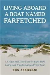 Book cover of Living Aboard a Boat Named Farfetched by Ron Arbizzani