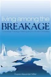 Book cover of Living among the Breakage by Duane Alexander Miller
