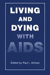 Book cover of Living and Dying with AIDS by P.I. Ahmed
