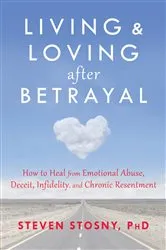 Book cover of Living and Loving after Betrayal by Steven Stosny