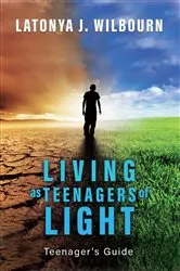 Book cover of Living as Teenager's of The Light by Wilbourn, LaTonya, J
