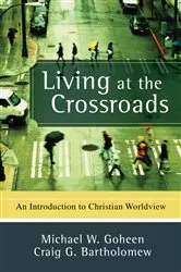 Book cover of Living at the Crossroads by Michael W. Goheen