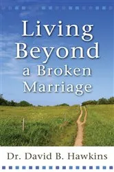 Book cover of Living Beyond a Broken Marriage by Dr. David B. Hawkins