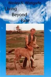 Book cover of Living Beyond Fate by Wesley N. Wietgrefe
