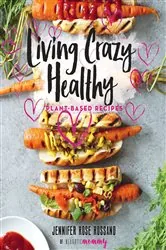 Book cover of Living Crazy Healthy by Jennifer Rose Rossano