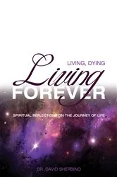 Book cover of Living, Dying, Living Forever by David Sherbino