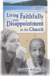 Book cover of Living Faithfully with Disappointment in the Church by J. LeBron McBride
