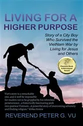 Book cover of Living for a Higher Purpose by Vu, Reverend Peter, G.