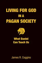 Book cover of Living for God in a Pagan Society by James R. Coggins