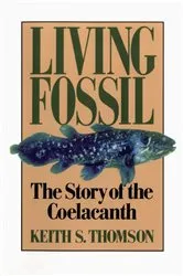 Book cover of Living Fossil: The Story of the Coelacanth by Keith Stewart Thomson