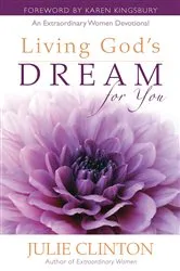 Book cover of Living God's Dream for You by Julie Clinton