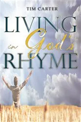 Book cover of Living In God's Rhyme by Tim Carter