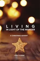 Book cover of Living In Light Of The Manger by Sheila K Alewine